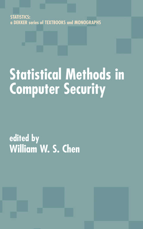 Book cover of Statistical Methods in Computer Security (1) (Statistics: A Series of Textbooks and Monographs)