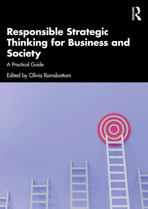 Book cover of Responsible Strategic Thinking for Business and Society: A Practical Guide (1)
