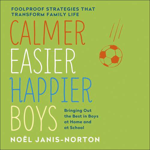 Book cover of Calmer, Easier, Happier Boys: The revolutionary programme that transforms family life