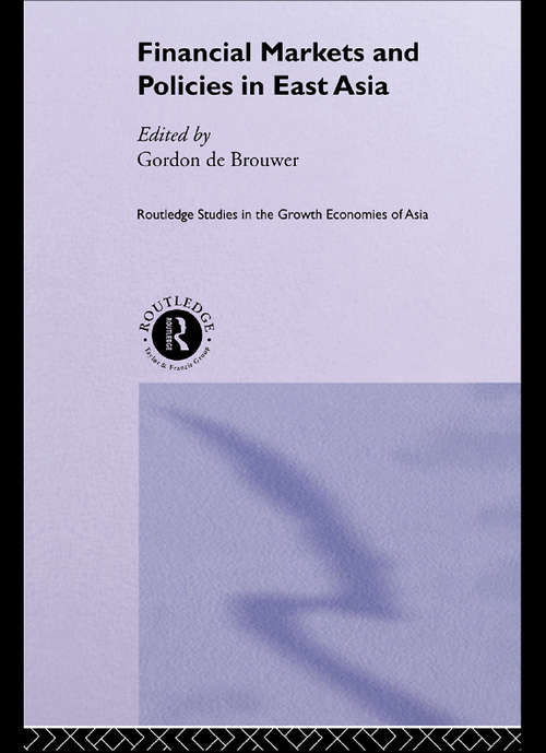 Financial Markets and Policies in East Asia (Routledge Studies in the Growth Economies of Asia)