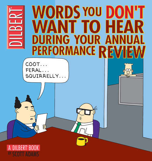 Words You Don't Want to Hear During Your Annual Performance Review: A Dilbert Book (Dilbert #22)