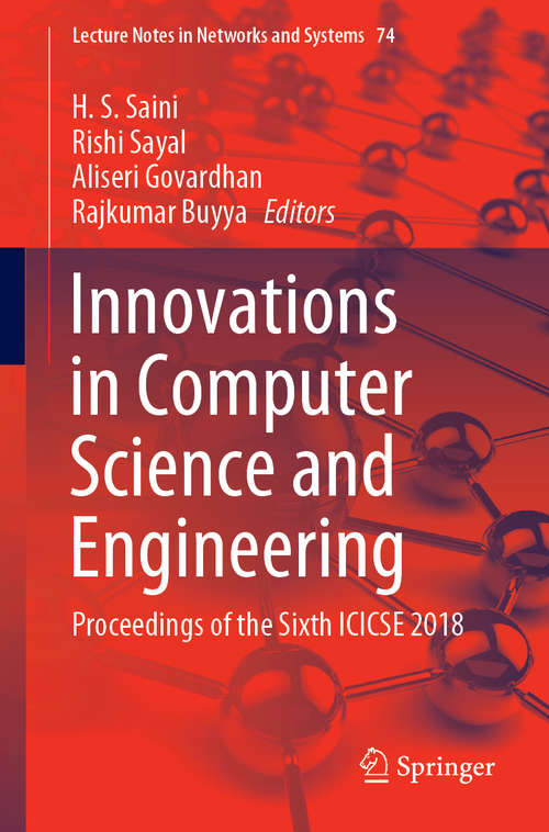 Innovations in Computer Science and Engineering: Proceedings of the Sixth ICICSE 2018 (Lecture Notes in Networks and Systems #74)