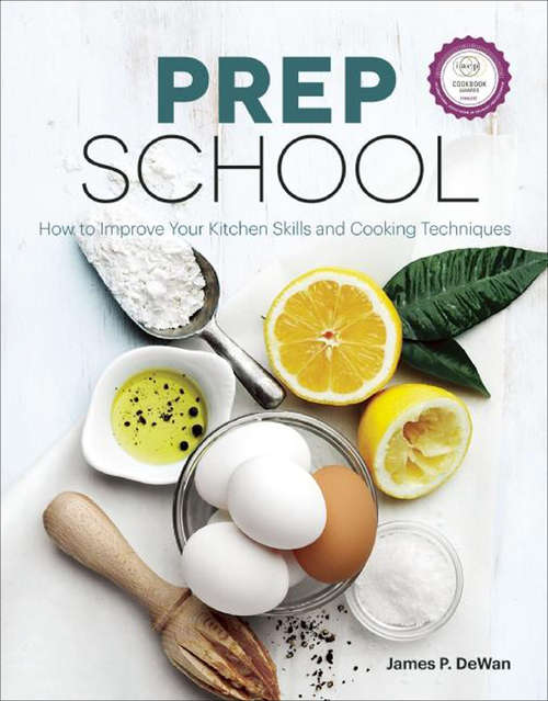 Book cover of Prep School: How to Improve Your Kitchen Skills and Cooking Techniques