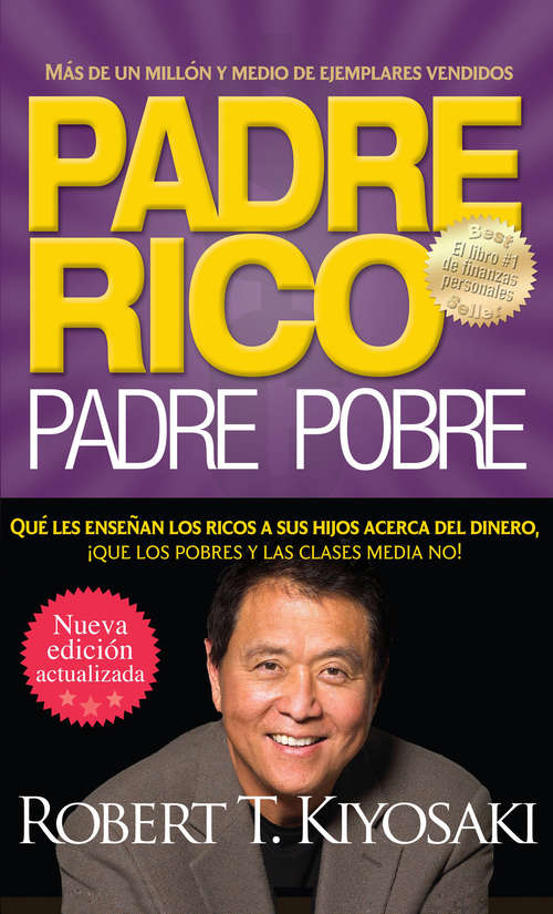 Book cover of Padre Rico, Padre Pobre: Qué les enseñan los ricos a sus hijos acerca del dinero, ¡que los pobres (3) (Padre Rico Ser.)