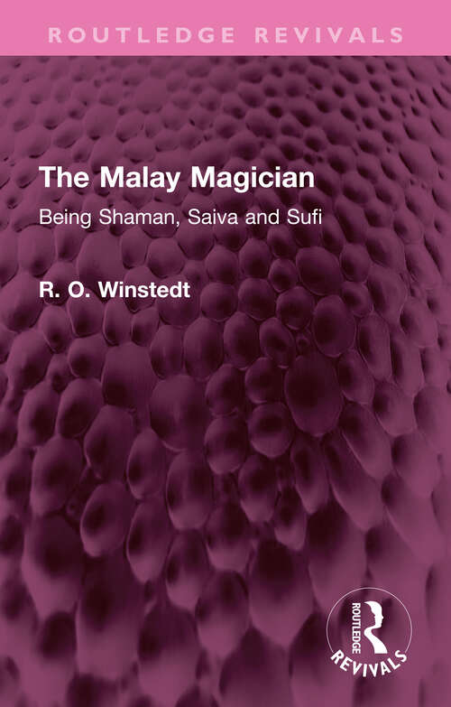 Book cover of The Malay Magician: Being Shaman, Saiva and Sufi (Routledge Revivals)