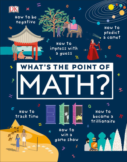 Book cover of What's the Point of Math? (DK What's the Point of?)