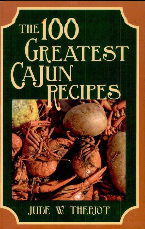 Book cover of The 100 Greatest Cajun Recipes (100 Greatest Recipes)