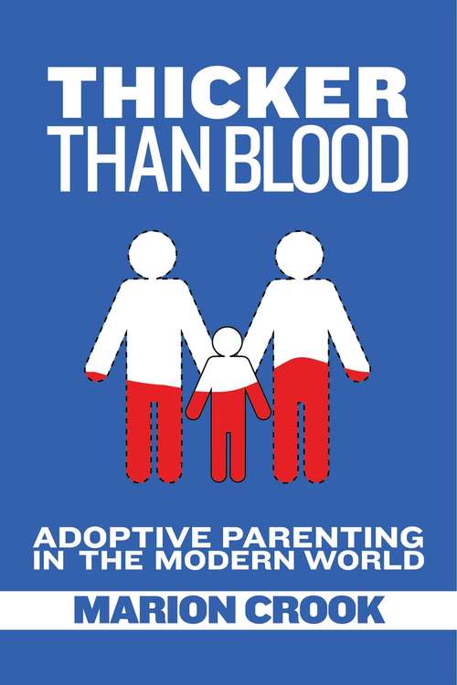 Book cover of Thicker Than Blood: Adoptive Parenting in the Modern World