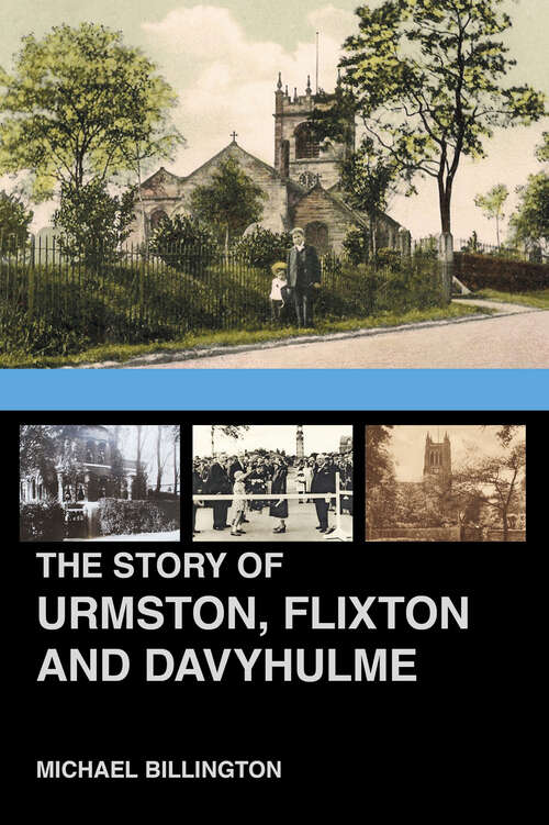 Book cover of The Story of Urmston, Flixton and Davyhulme: A New History of the Three Townships