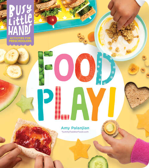 Book cover of Busy Little Hands: Food Play!: Activities for Preschoolers (Busy Little Hands)