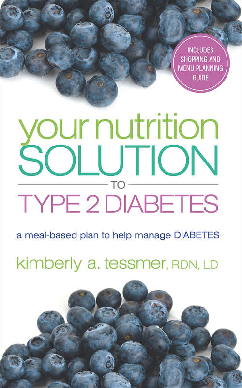 Book cover of Your Nutrition Solution to Type 2 Diabetes: A Meal-Based Plan to Help Manage Diabetes (Your Nutrition Solution Ser.)