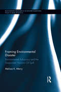 Framing Environmental Disaster: Environmental Advocacy and the Deepwater Horizon Oil Spill (Routledge Research in Environmental Policy and Politics)