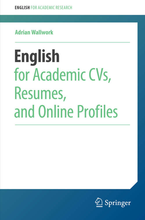 Book cover of English for Academic CVs, Resumes, and Online Profiles (1st ed. 2019) (English for Academic Research)