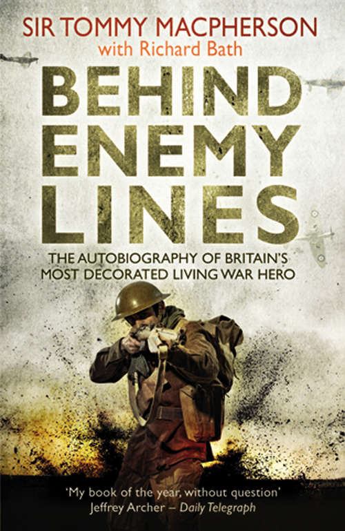 Book cover of Behind Enemy Lines: The Autobiography of Britain's Most Decorated Living War Hero