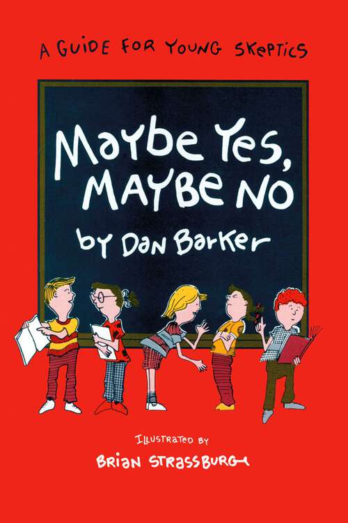 Book cover of Maybe Yes, Maybe No: A Guide for Young Skeptics (Maybe Guides)
