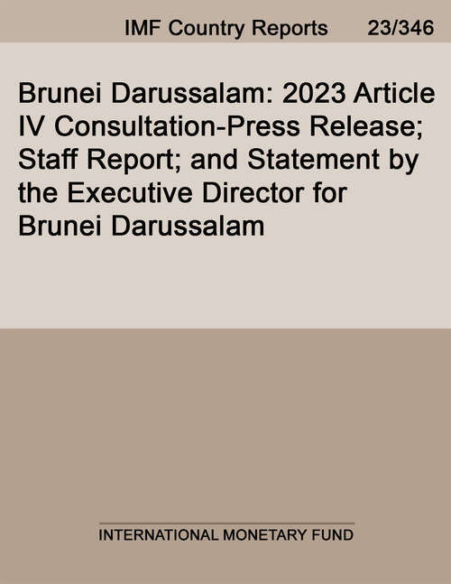 Book cover of Brunei Darussalam: 2023 Article Iv Consultation-press Release; Staff Report; And Statement By The Executive Director For Brunei Darussalam (Imf Staff Country Reports)