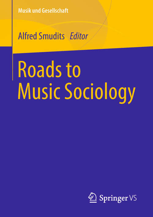 Book cover of Roads to Music Sociology (1st ed. 2019) (Musik Und Gesellschaft Ser.)