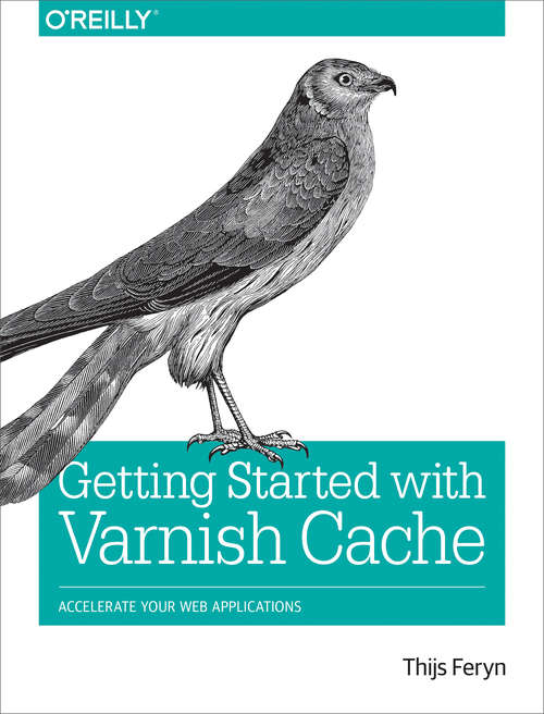 Book cover of Getting Started with Varnish Cache: Accelerate Your Web Applications