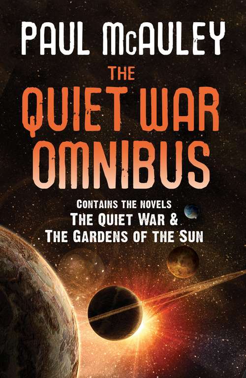 The Quiet War Omnibus: The Quiet War and Gardens of the Sun