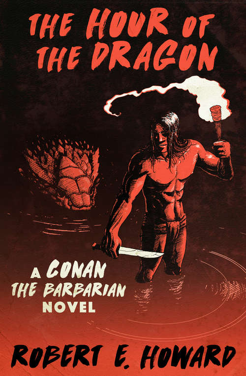 Book cover of The Hour of the Dragon: A Conan the Barbarian Novel (Digital Original) (Conan the Barbarian #14)