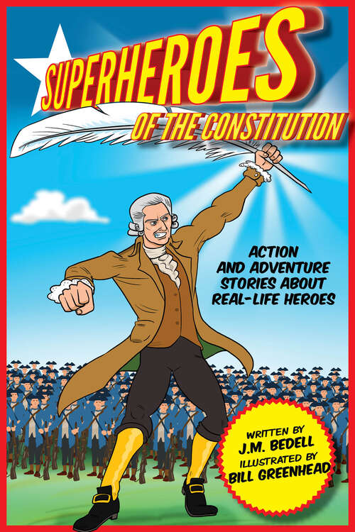 Superheroes of the Constitution: Action and Adventure Stories About Real-Life Heroes