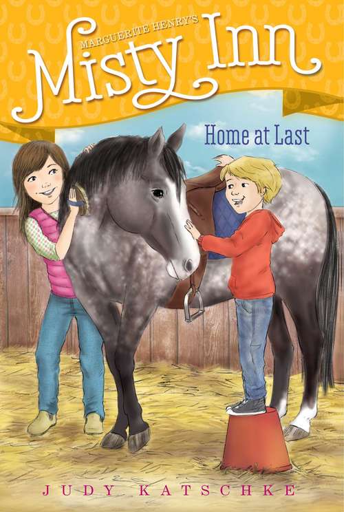 Book cover of Home at Last: Welcome Home!; Buttercup Mystery; Runaway Pony; Finding Luck; A Forever Friend; Pony Swim; Teacher's Pet; Home At Last (Marguerite Henry's Misty Inn #8)
