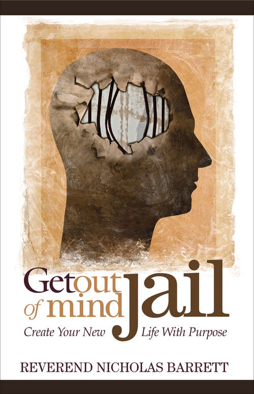 Book cover of Get Out of Mind Jail: Create Your New Life With Purpose