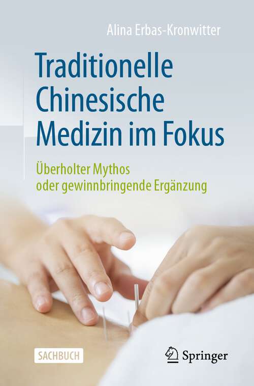 Book cover of Traditionelle Chinesische Medizin im Fokus: Überholter Mythos oder gewinnbringende Ergänzung (2024)
