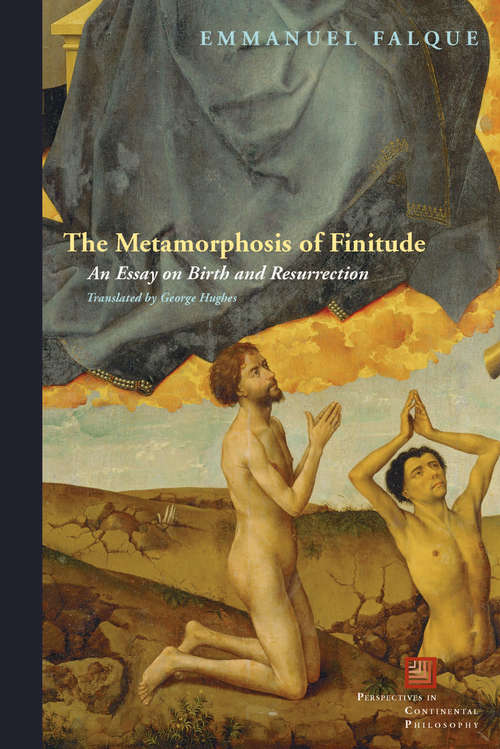 Book cover of The Metamorphosis of Finitude: An Essay on Birth and Resurrection