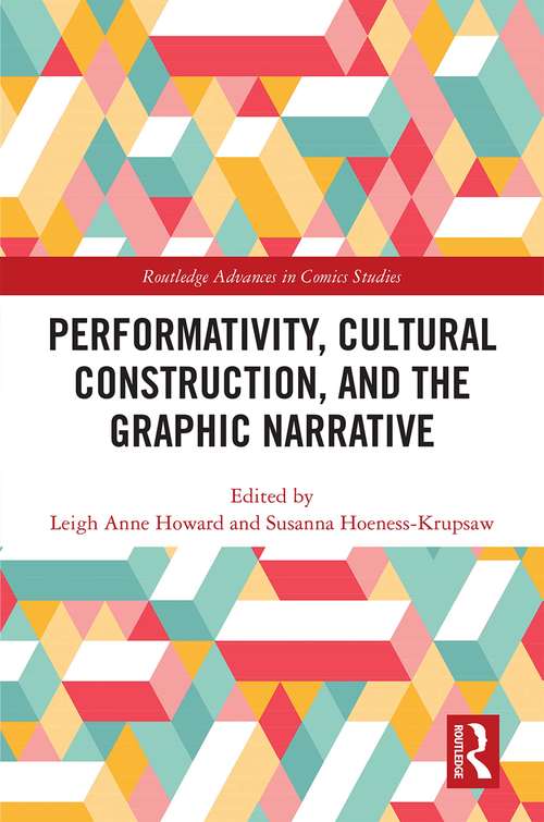 Performativity, Cultural Construction, and the Graphic Novel (Routledge Advances in Comics Studies)