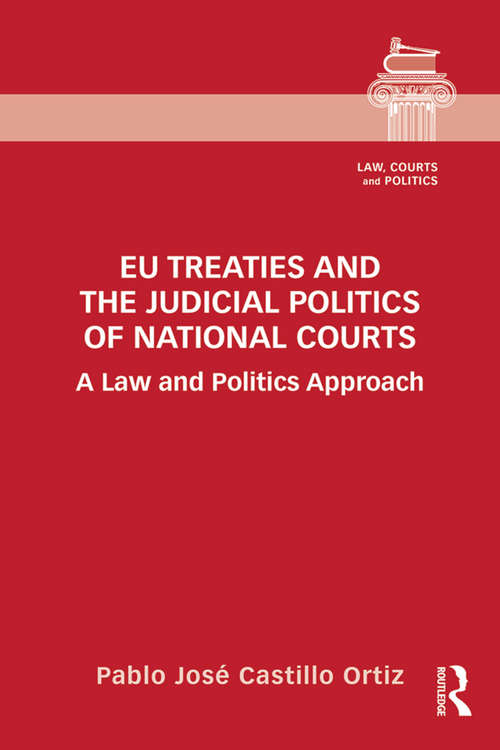 Book cover of EU Treaties and the Judicial Politics of National Courts: A Law and Politics Approach (Law, Courts and Politics)