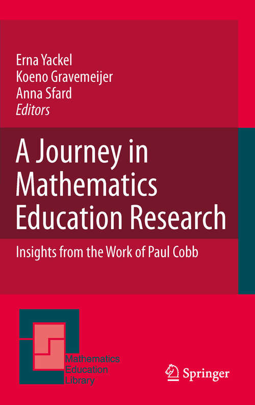 A Journey in Mathematics Education Research: Insights from the Work of Paul Cobb (Mathematics Education Library #48)