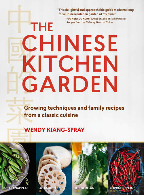Book cover of The Chinese Kitchen Garden: Growing Techniques and Family Recipes from a Classic Cuisine