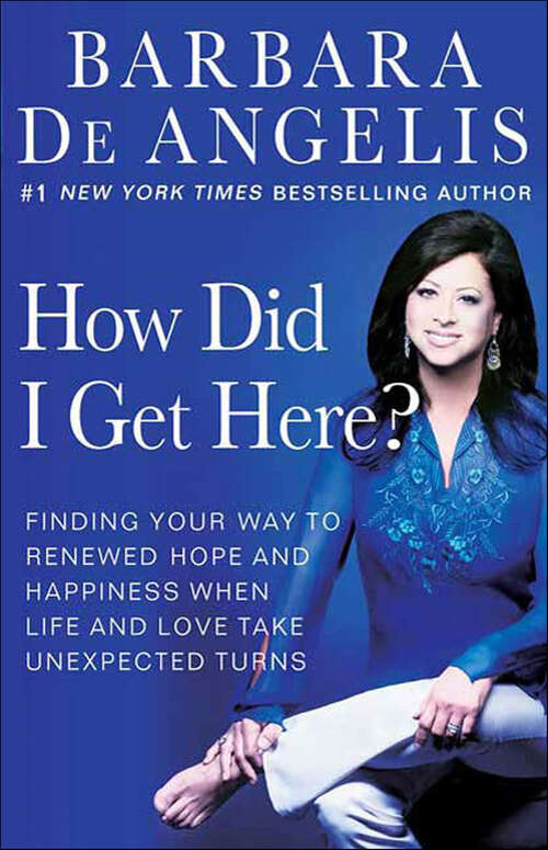 Book cover of How Did I Get Here?: Finding Your Way to Renewed Hope and Happiness When Life and Love Take Unexpected Turns