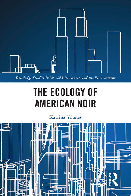 Book cover of The Ecology of American Noir (1) (Routledge Studies in World Literatures and the Environment)