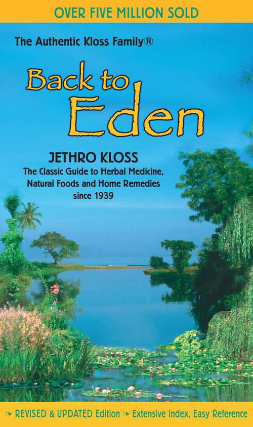 Book cover of Back to Eden: The Classic Guide to Herbal Medicine, Natural Foods, and Home Remedies since 1939