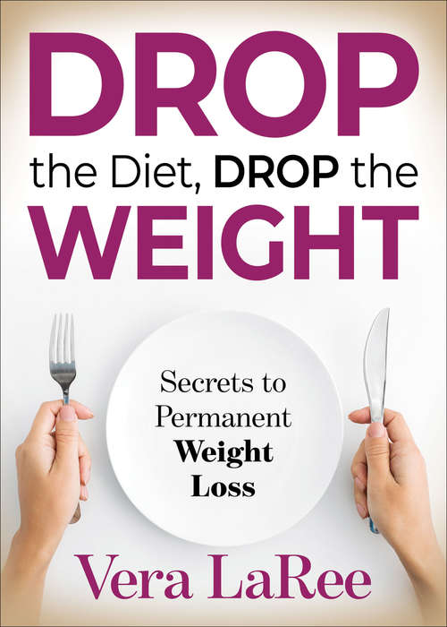 Drop the Diet, Drop the Weight: Secrets to Permanent Weight Loss