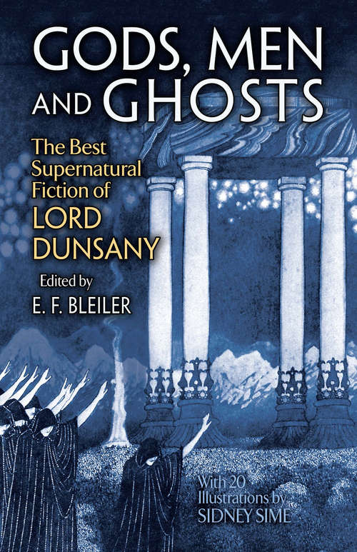 Gods, Men and Ghosts: The Best Supernatural Fiction of Lord Dunsany