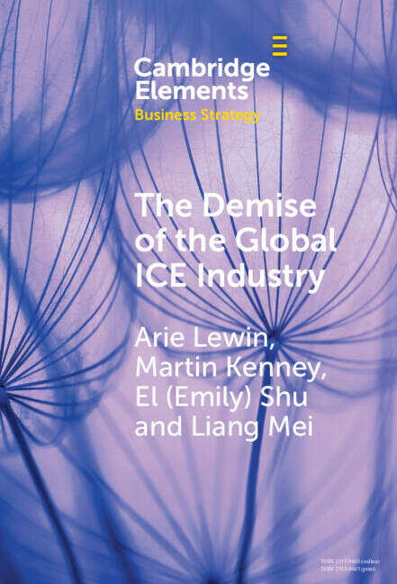 Book cover of The Demise of the Global ICE Industry: China's Stunning Role in Leading the BEV Revolution (Elements in Business Strategy)