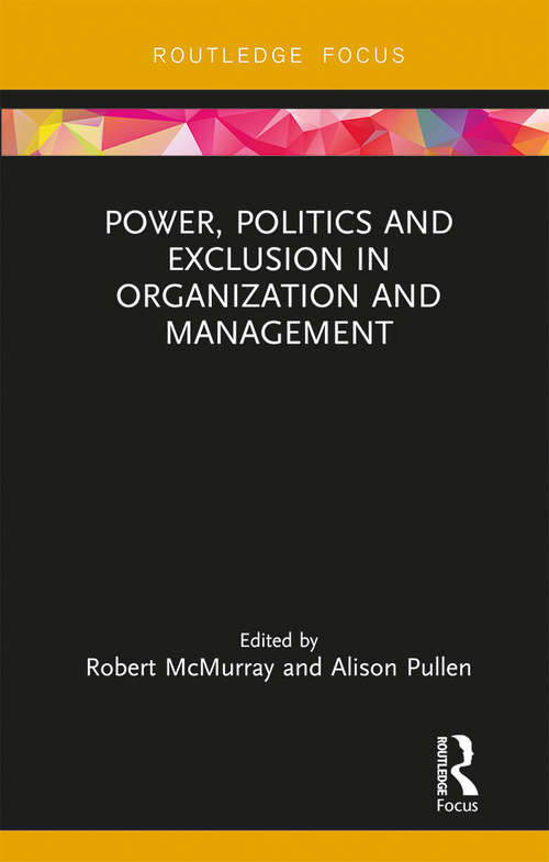 Power, Politics and Exclusion in Organization and Management (Routledge Focus on Women Writers in Organization Studies)