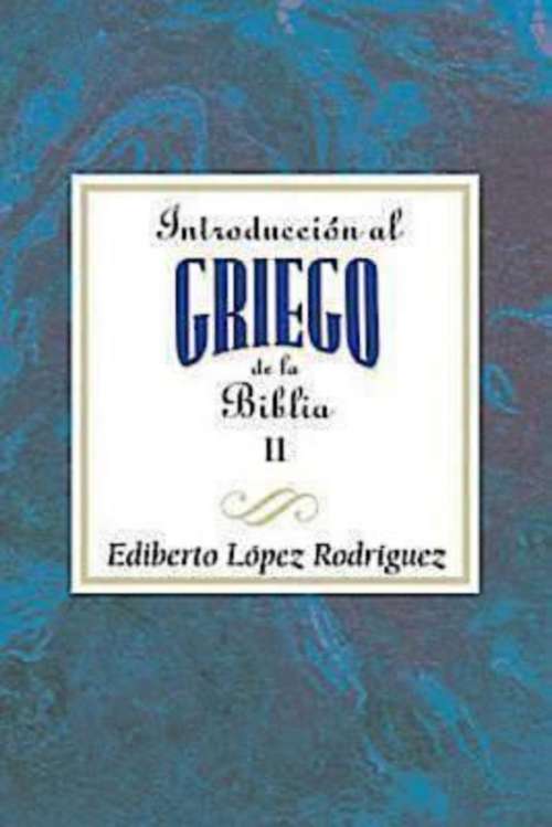 Book cover of Introducción al griego de la Biblia vol 2 AETH: Introduction to Biblical Greek vol 2 Spanish AETH
