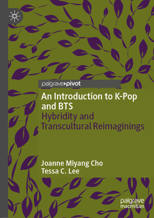 Book cover of An Introduction to K-Pop and BTS: Hybridity and Transcultural Reimaginings