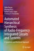 Automated Hierarchical Synthesis of Radio-Frequency Integrated Circuits and Systems: A Systematic and Multilevel Approach