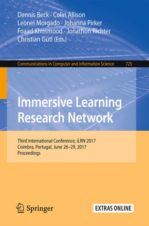 Immersive Learning Research Network: Third International Conference, iLRN 2017, Coimbra, Portugal, June 26–29, 2017. Proceedings (Communications in Computer and Information Science #725)