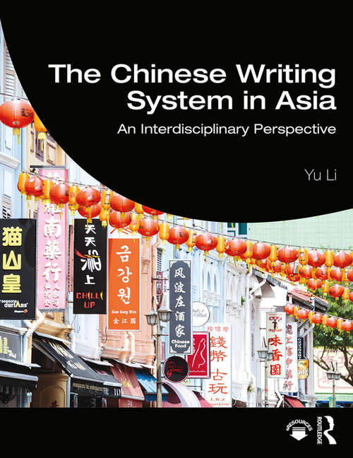 Book cover of The Chinese Writing System in Asia: An Interdisciplinary Perspective