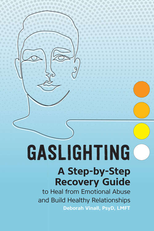 Book cover of Gaslighting: A Step-by-Step Recovery Guide to Heal from Emotional Abuse and Build Healthy Relationships