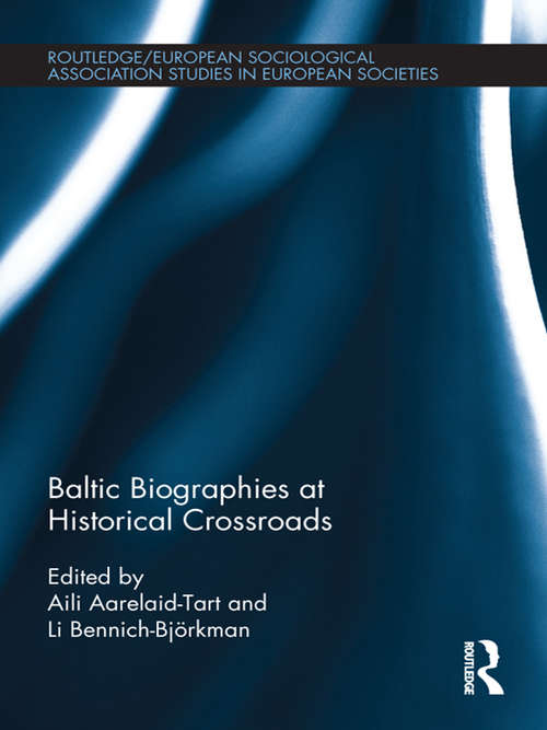 Baltic Biographies at Historical Crossroads (Studies in European Sociology)
