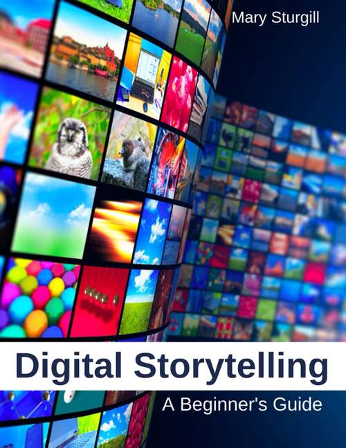 Book cover of Digital Storytelling: A Beginner’s Guide