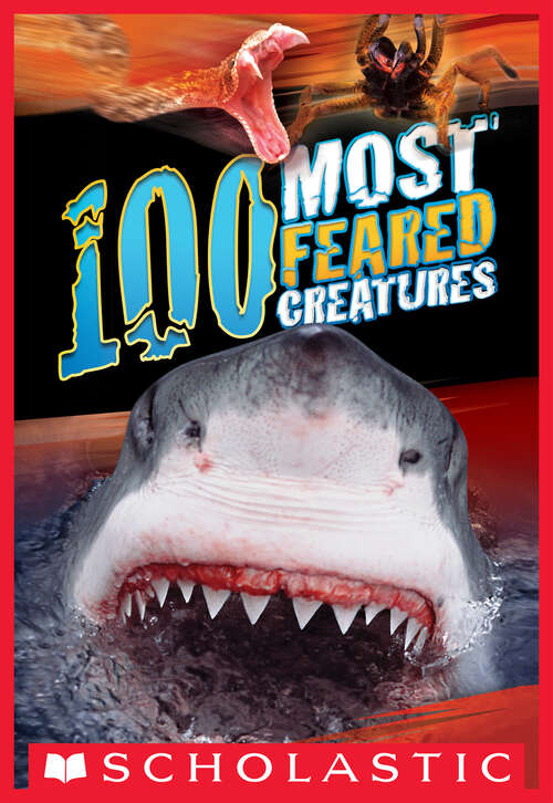 Book cover of 100 Most Feared Creatures on the Planet
