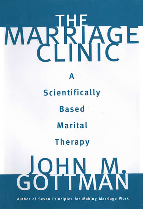 Book cover of The Marriage Clinic: A Scientifically Based Marital Therapy
